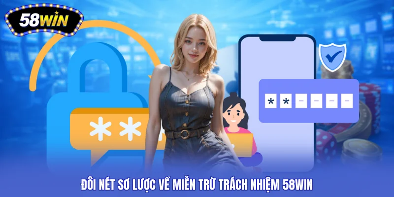 Đôi nét sơ lược về miễn trừ trách nhiệm 58WIN