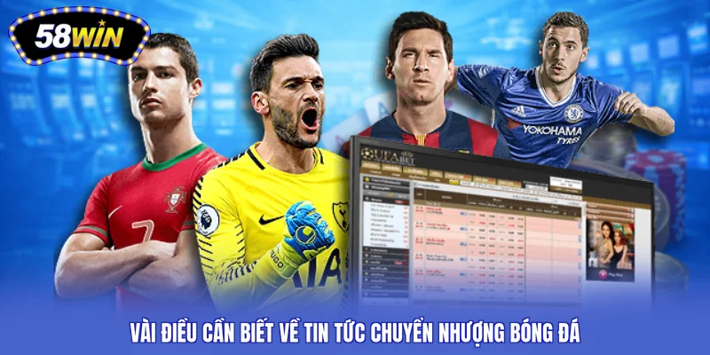 Vài điều cần biết về tin tức chuyển nhượng bóng đá